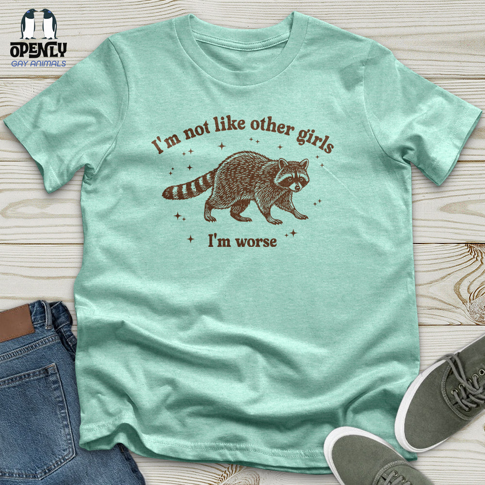 I'm Not Like Other Girls I'm Worse Unisex T-Shirt