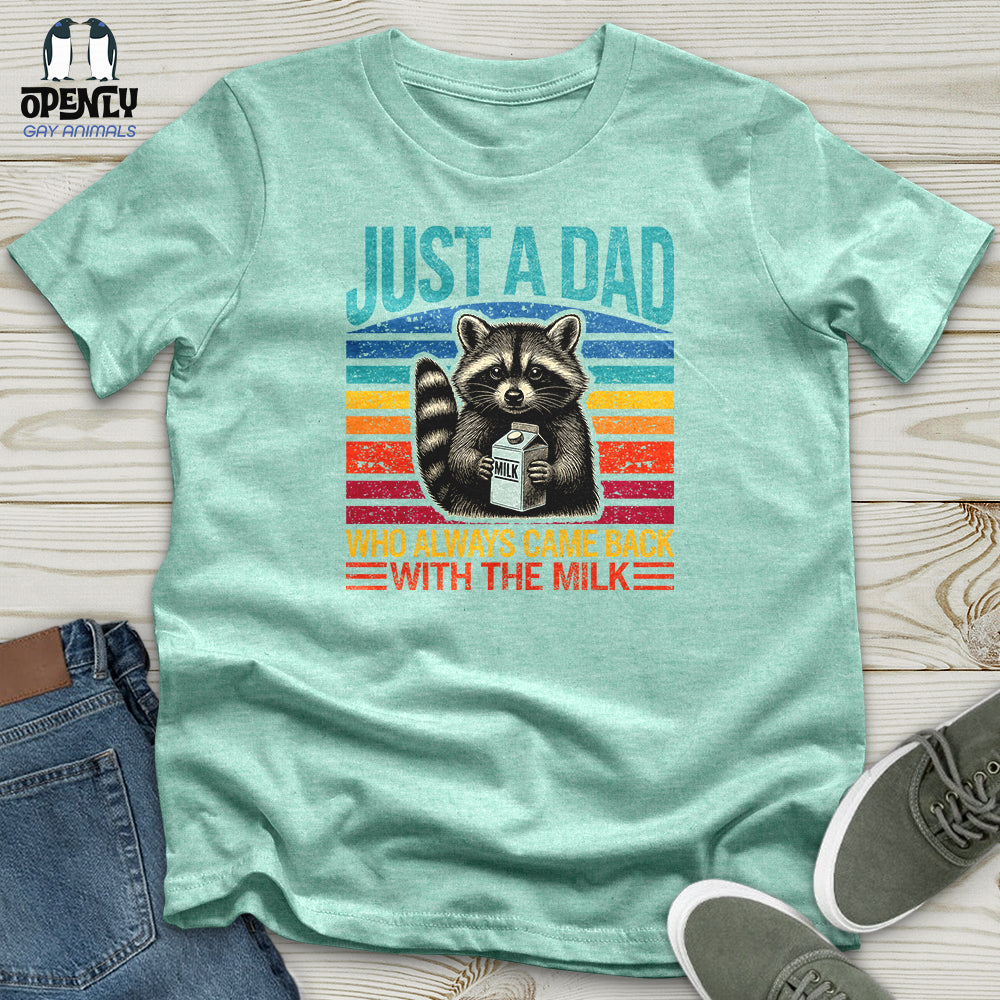 Just a Dad, Who Always Came Back With the Milk Unisex T-Shirt