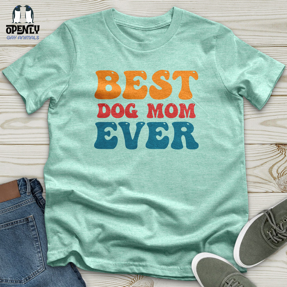 Best Dog Mom Ever Unisex T-Shirt