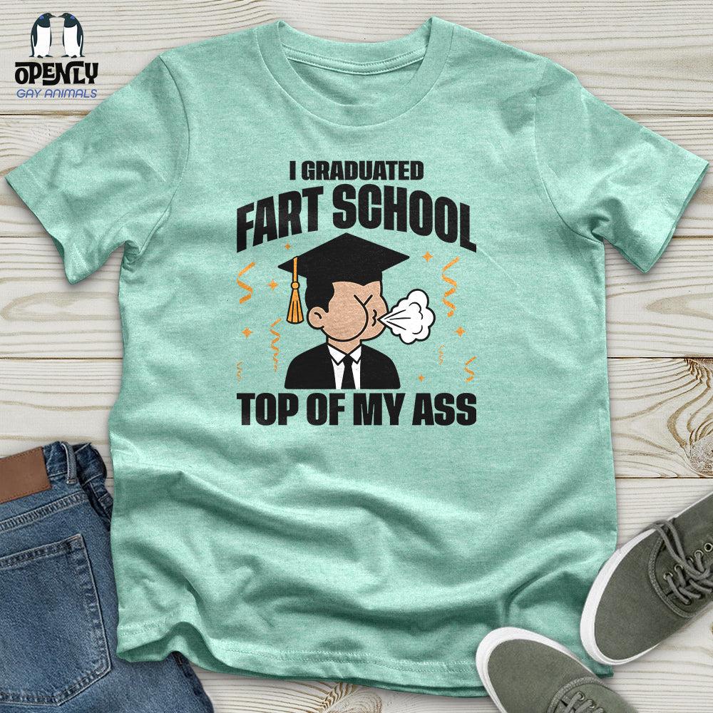I Graduated Fart School Top of My Ass Unisex T-Shirt