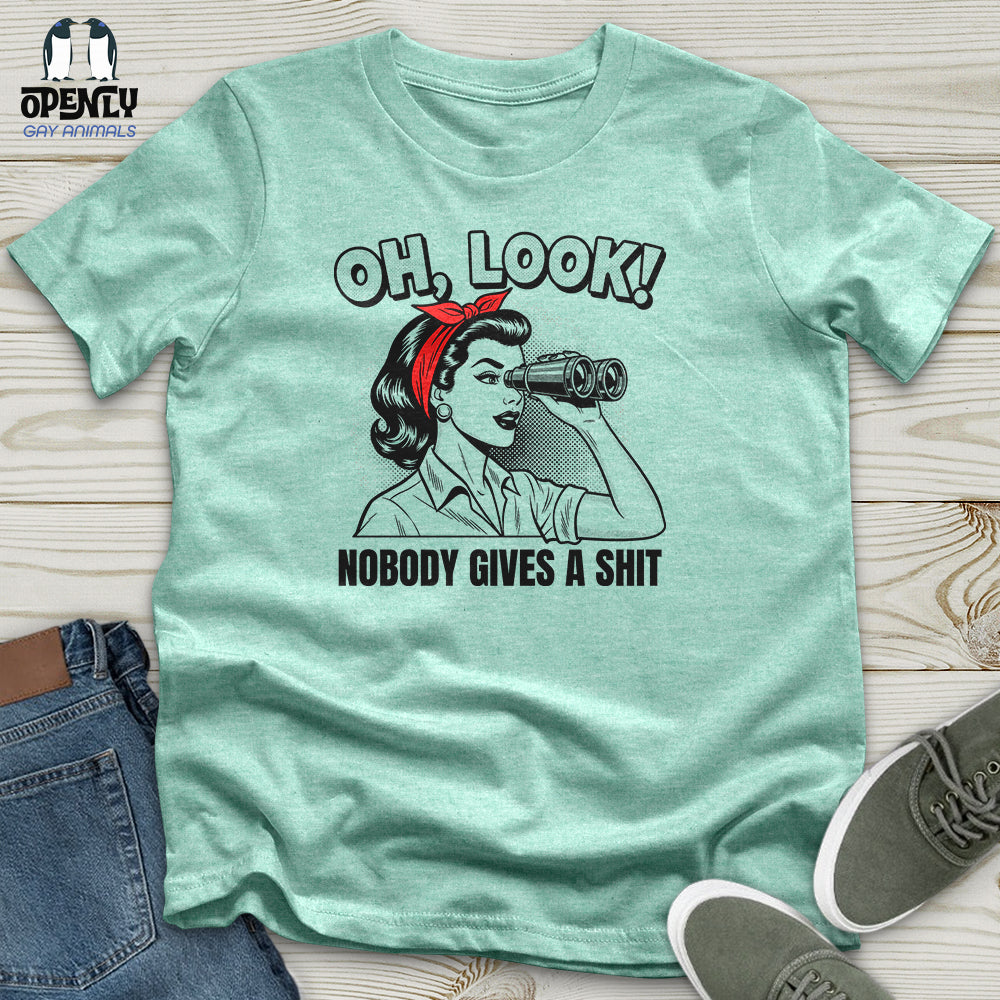 Oh Look Nobody Gives A Shit Unisex T-Shirt