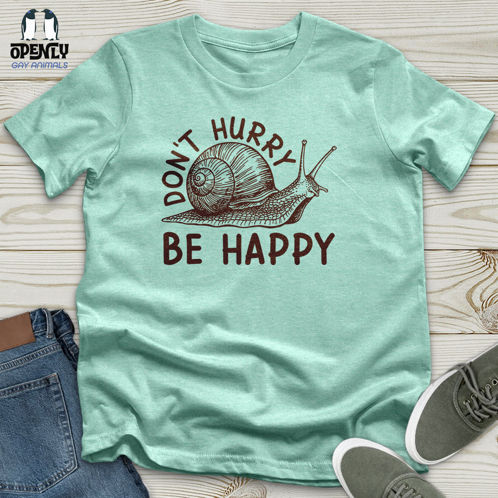 Don't Hurry Be Happy Unisex T-Shirt