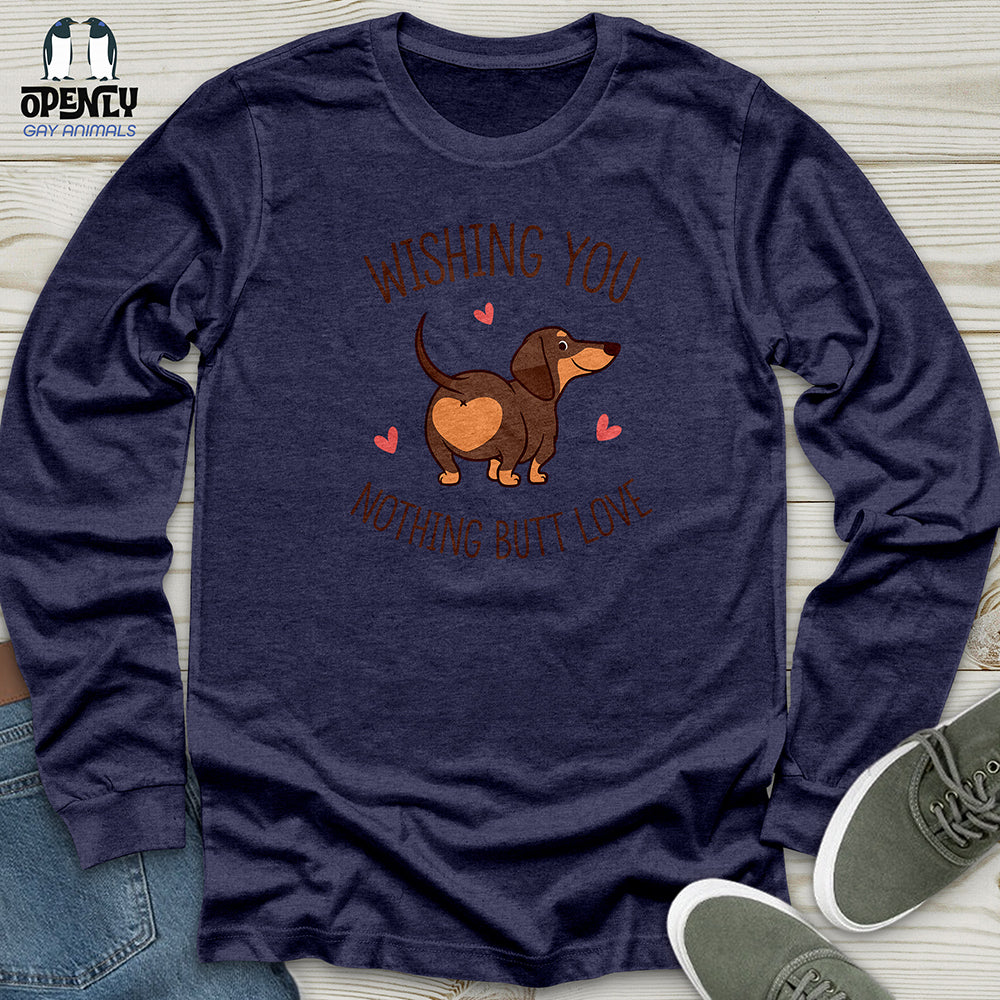 Wishing You Nothing Butt Love Unisex Long Sleeve Tee