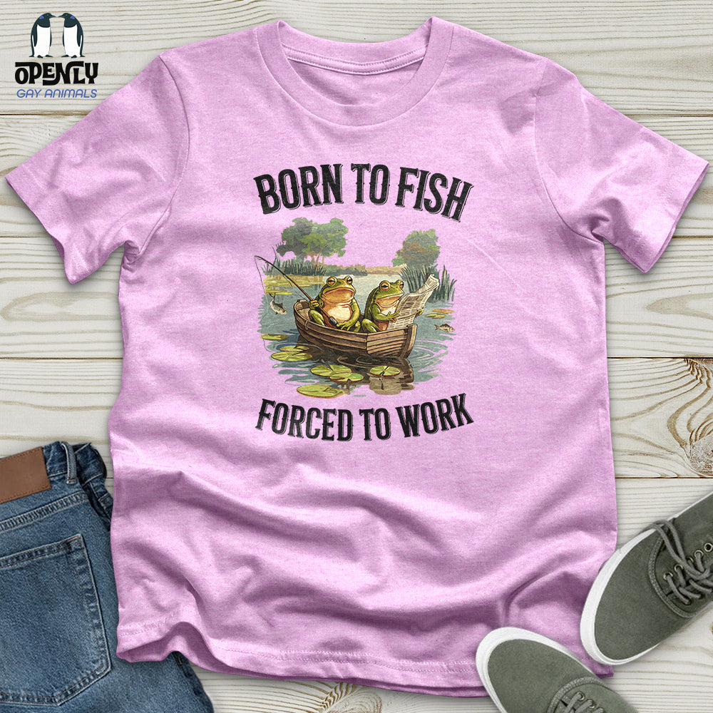 Born to Fish, Forced to Work Unisex t-shirt