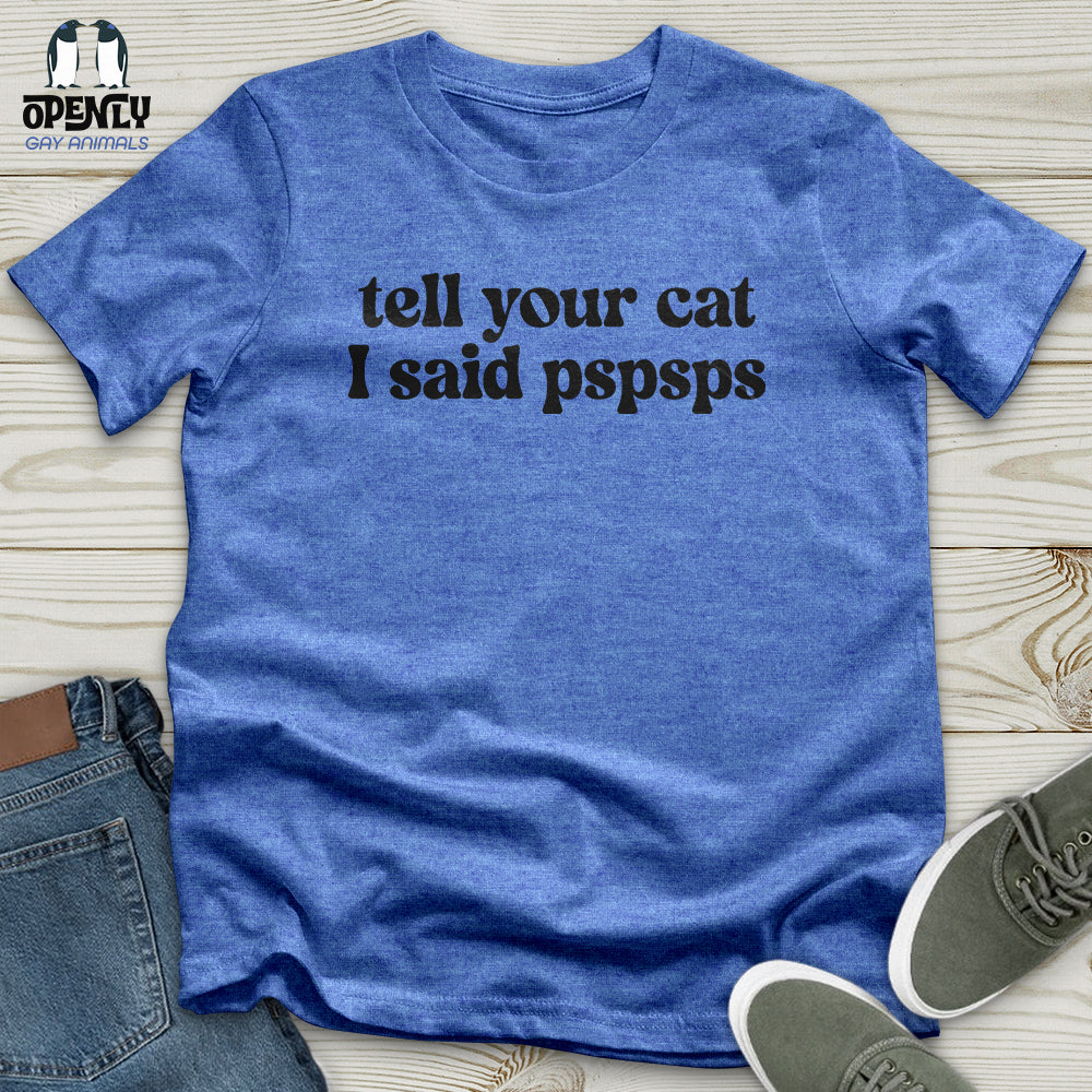 Tell Your Cat I Said Pspsps Softstyle Tee