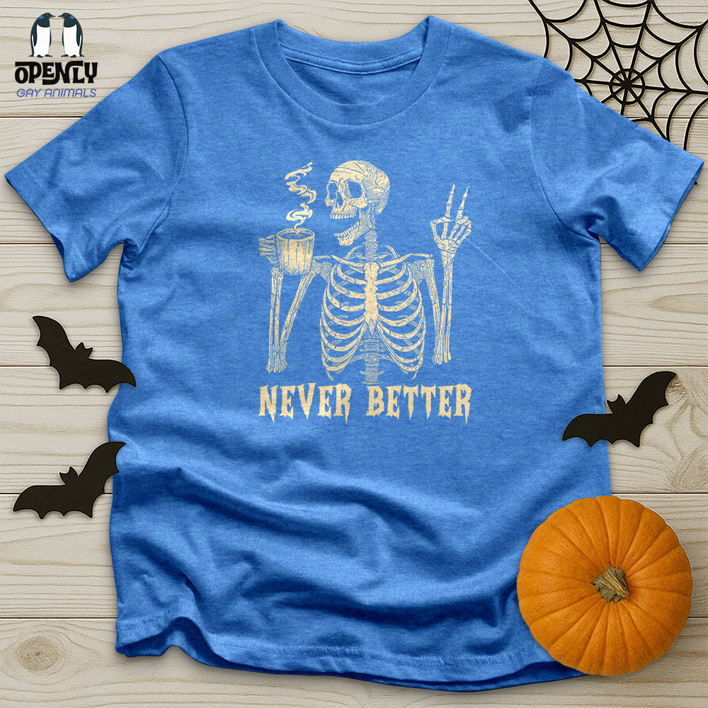 Never Better Unisex T-Shirt