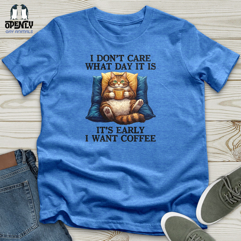 I Don't Care What Day Unisex T-Shirt