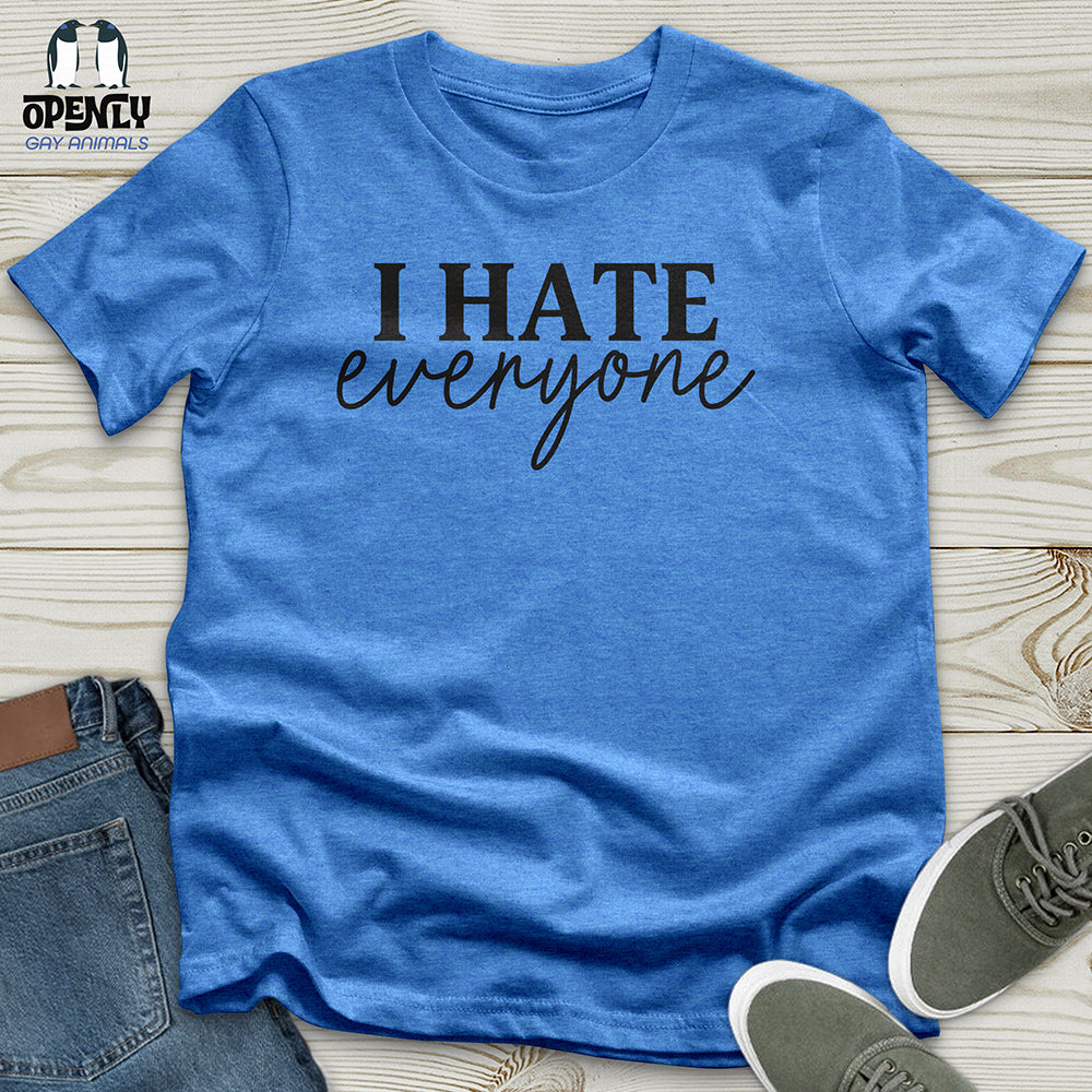 I Hate Everyone Unisex T-Shirt