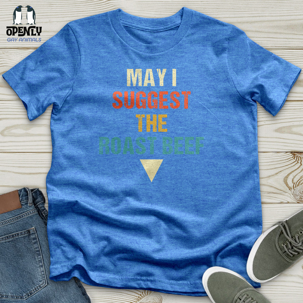 May I Suggest the Roast Beef Unisex T-Shirt