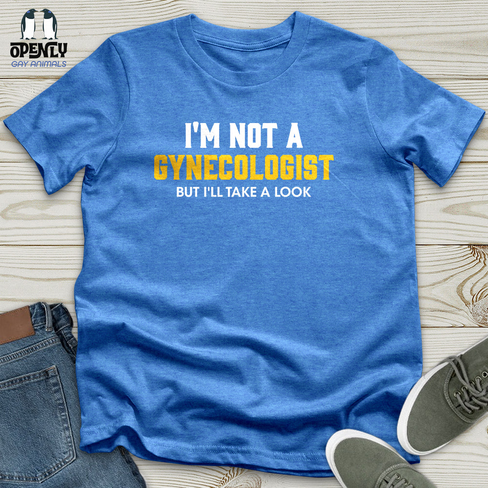 I'm Not a Gynecologist Unisex T-Shirt