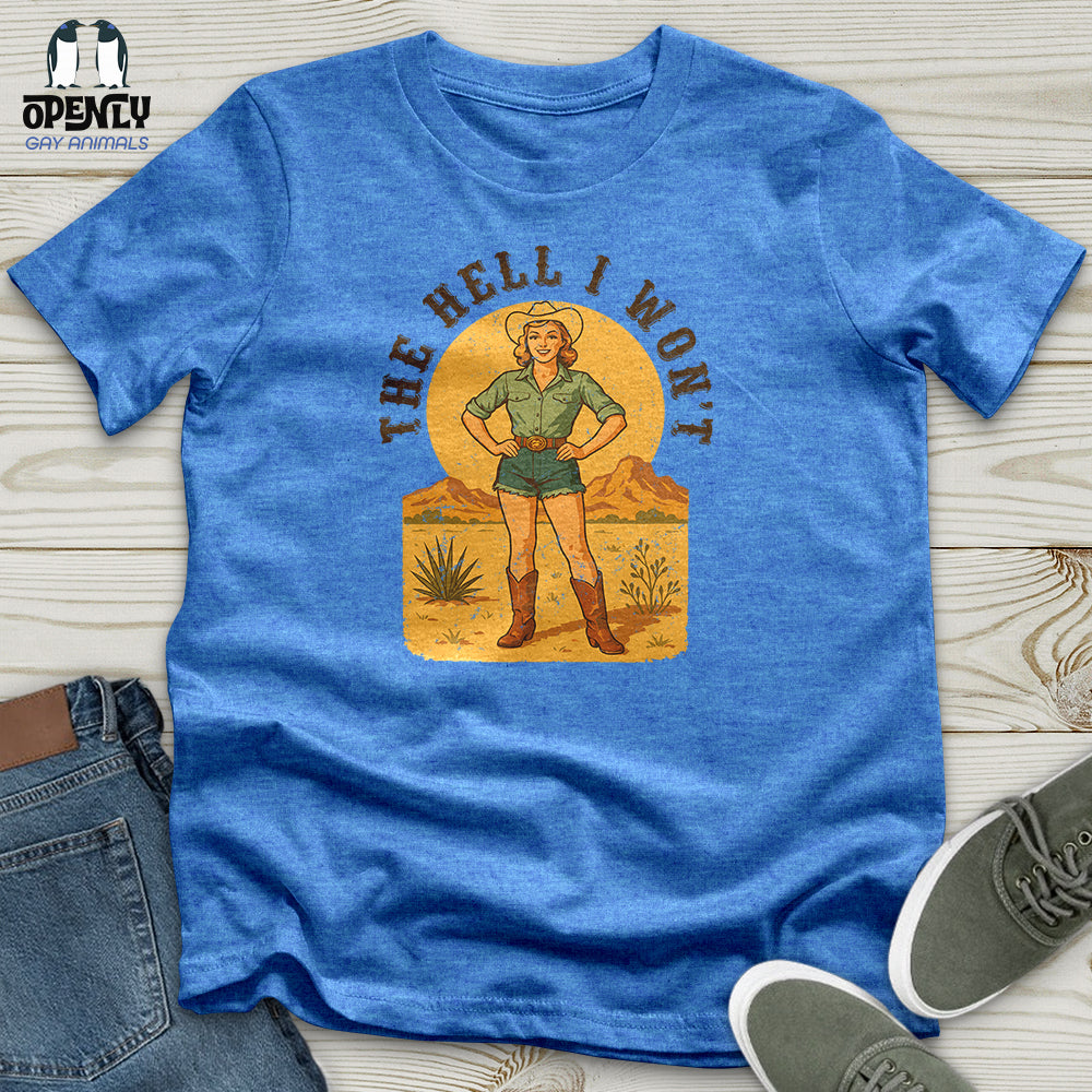 The Hell I Won't Unisex T-Shirt