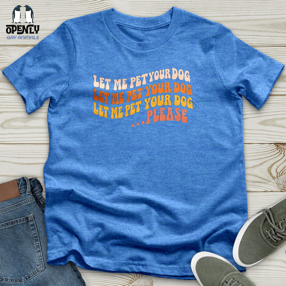 Let Me Pet Your Dog Unisex T-Shirt