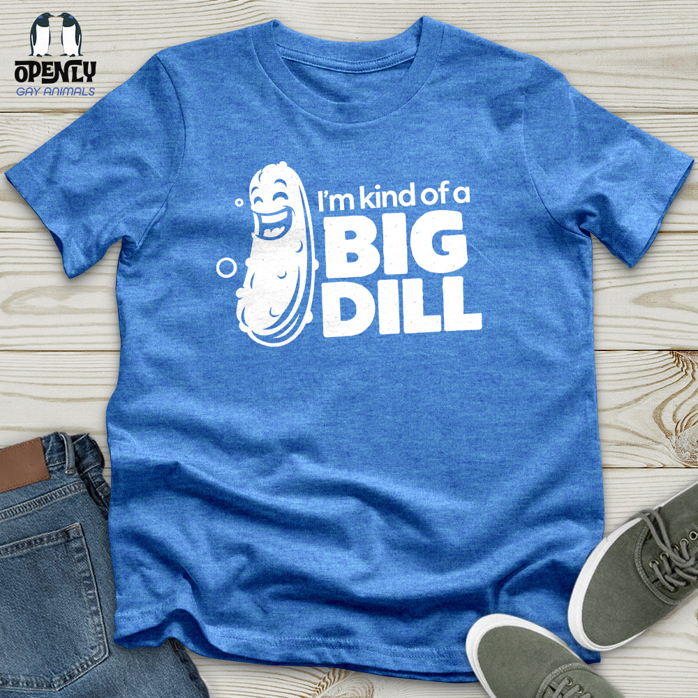 I'm Kind of a Big Dill Unisex T-Shirt