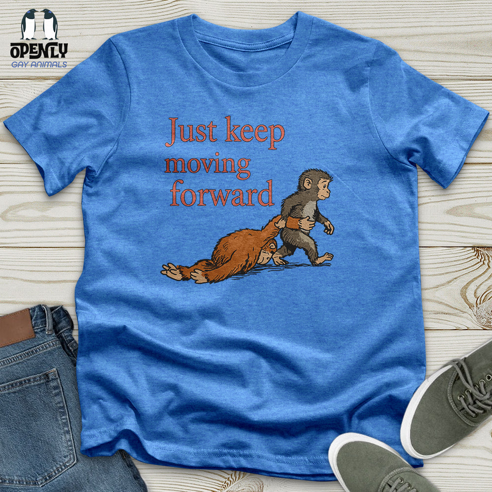 Just Keep Moving Forward Unisex T-Shirt