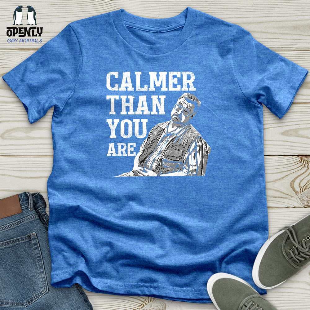 Calmer Than You Are Unisex T-Shirt