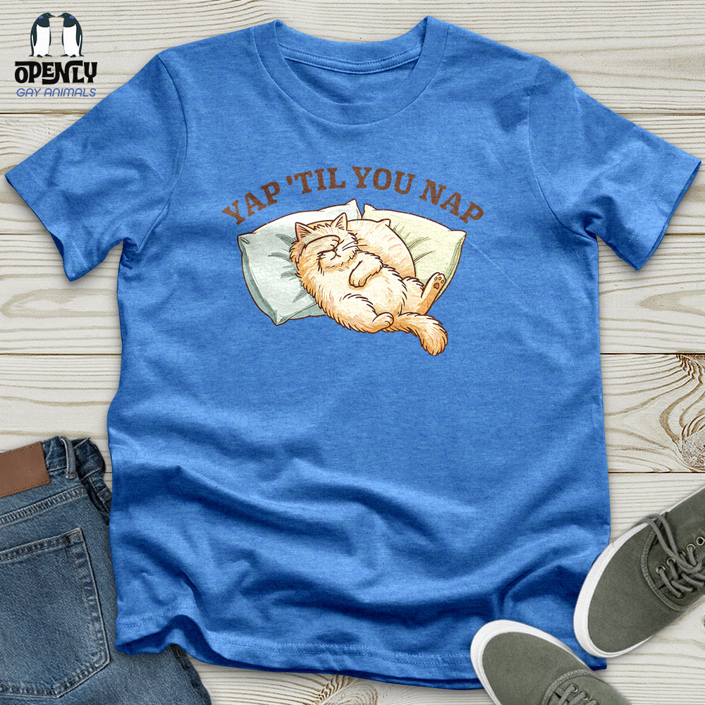 Yap 'Til You Nap Unisex T-Shirt