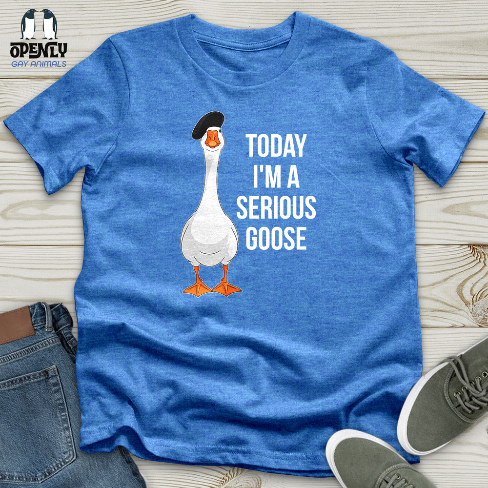 Today I'm a Serious Goose 2 Unisex T-Shirt