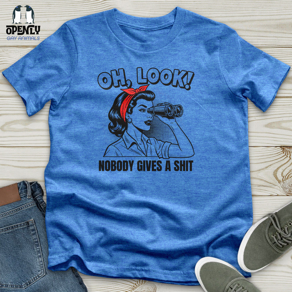 Oh Look Nobody Gives A Shit Unisex T-Shirt