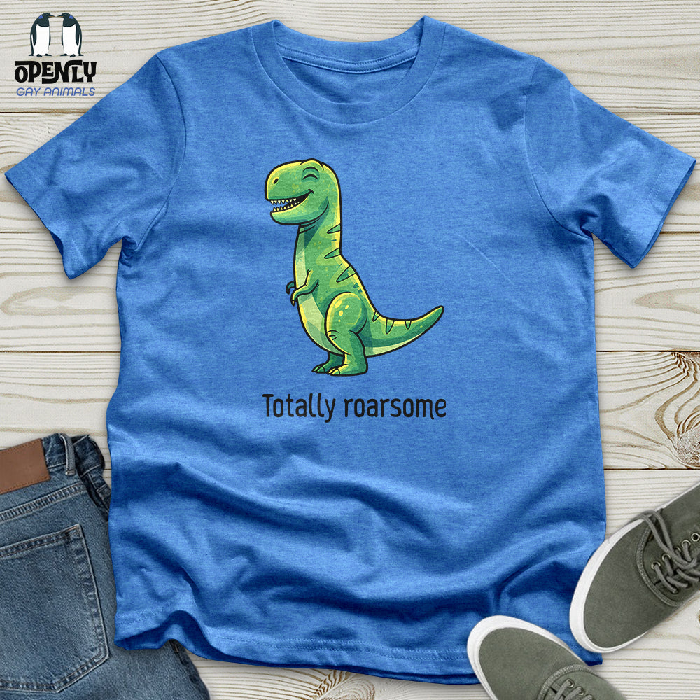 Totally Roarsome Unisex T-Shirt