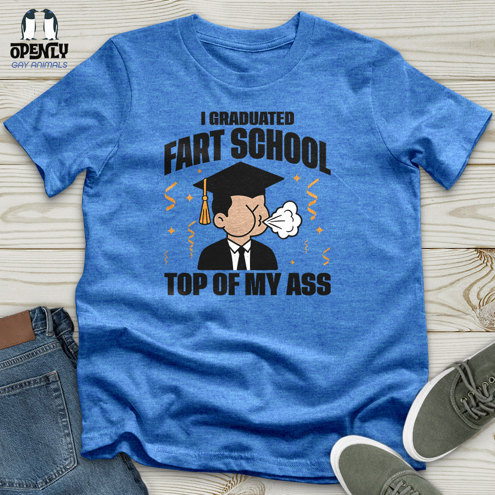 I Graduated Fart School Top of My Ass Unisex T-Shirt