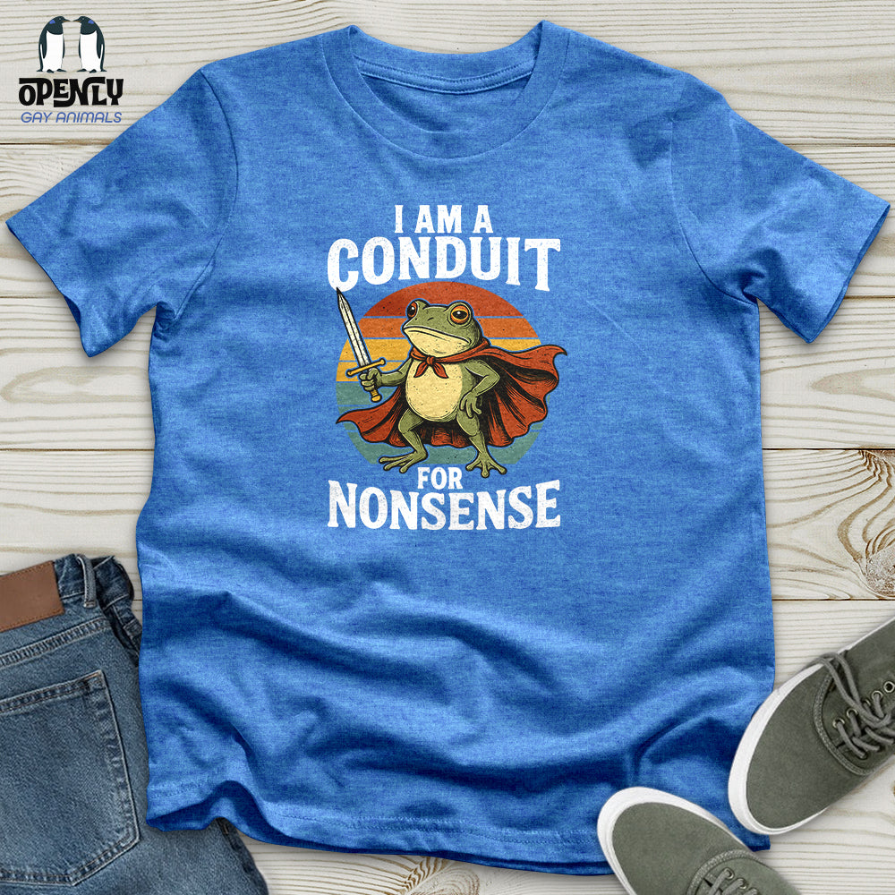 I Am A Conduit For Nonsense Unisex T-Shirt