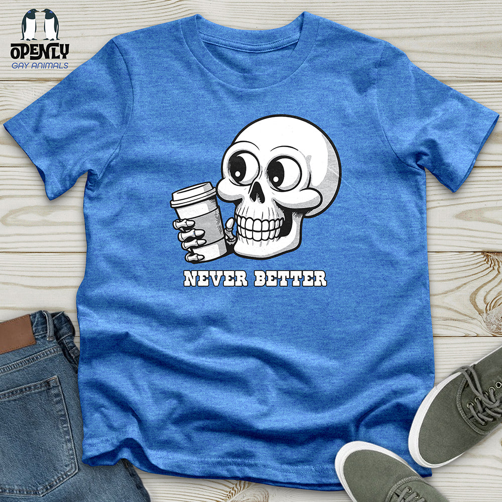 Never Better Unisex t-shirt