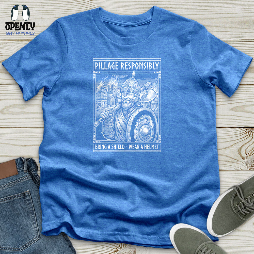 Pillage Responsibly Unisex T-Shirt