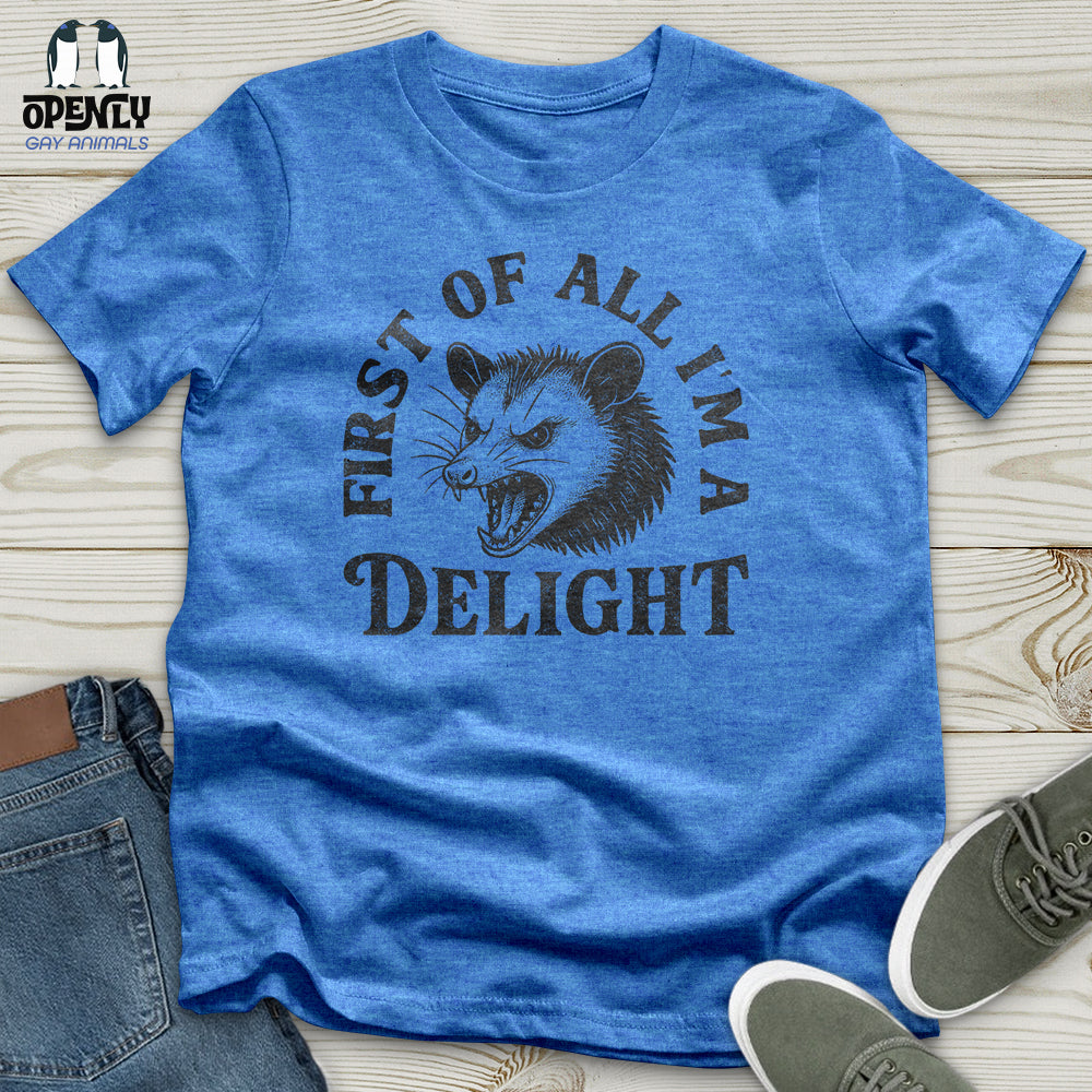 First of All I'm a Delight Unisex T-Shirt