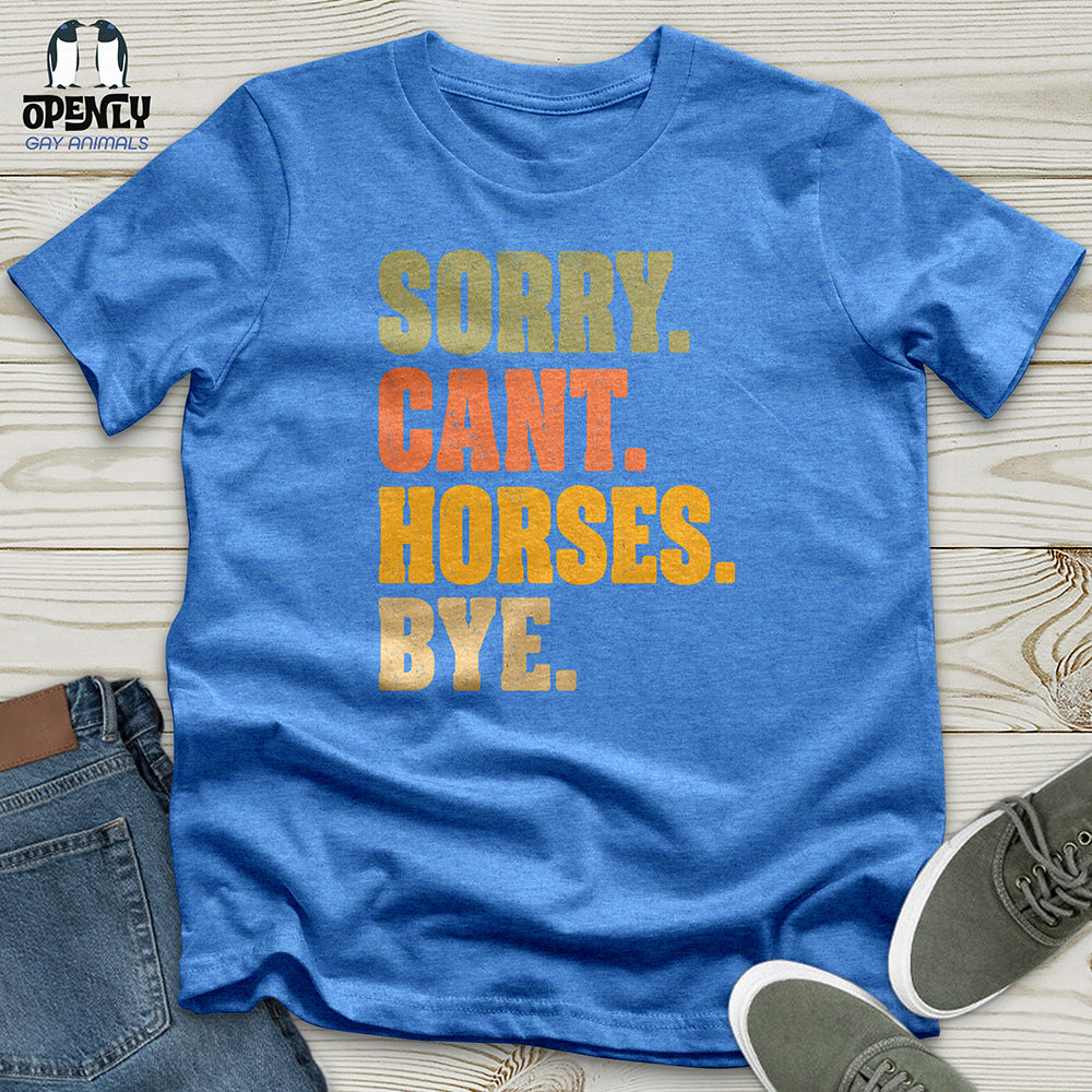 Sorry Can't Horses Bye Unisex T-Shirt