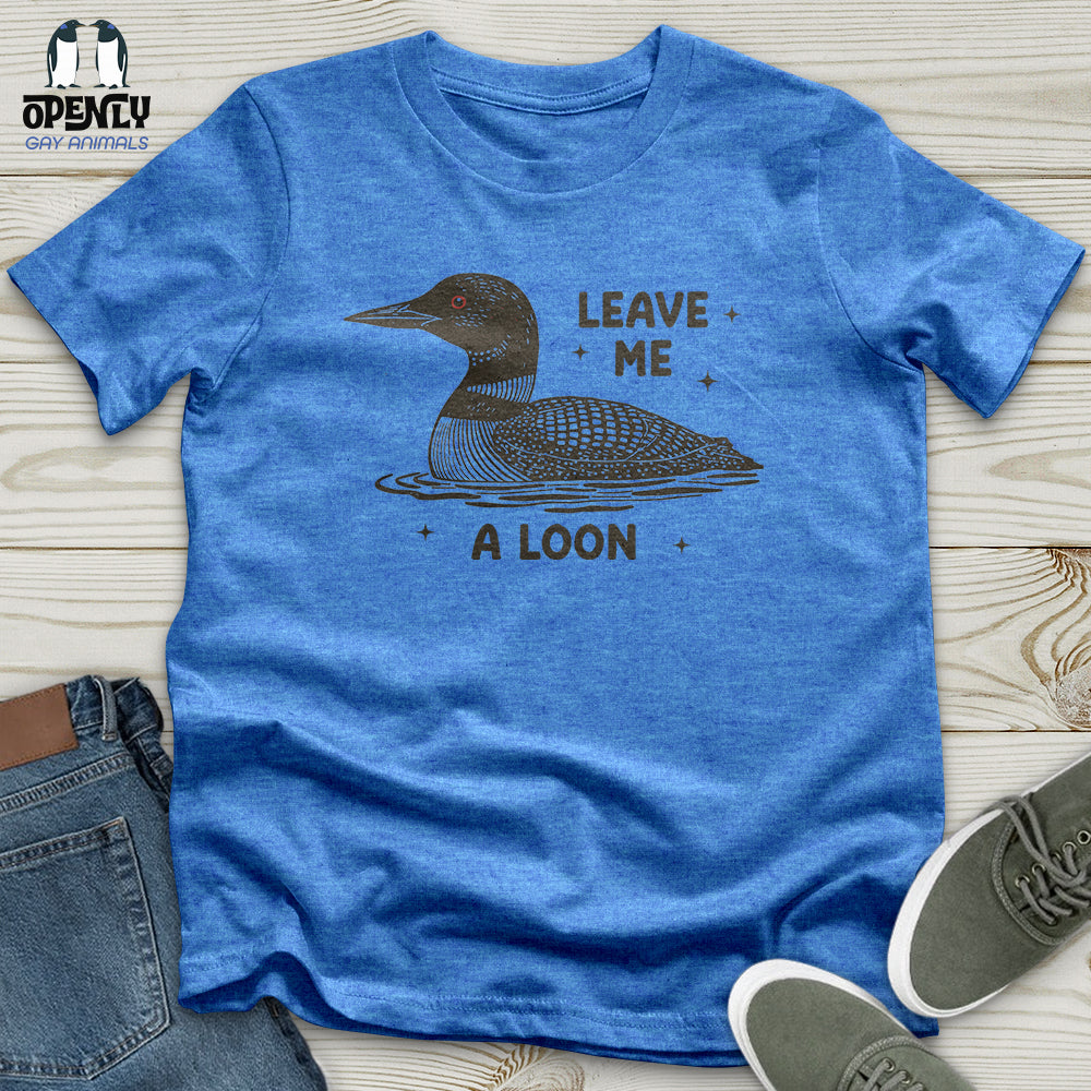 Leave Me a Loon Unisex T-Shirt