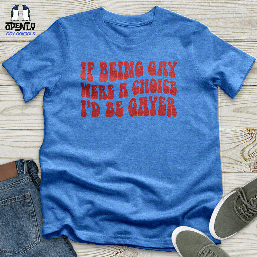 If Being Gay Unisex T-Shirt