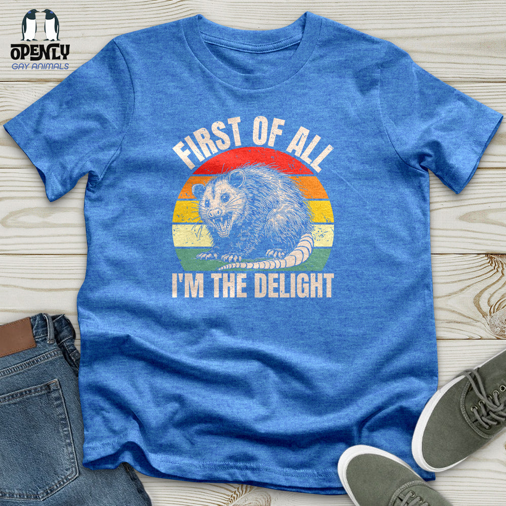 First of All I'm the Delight Unisex T-shirt