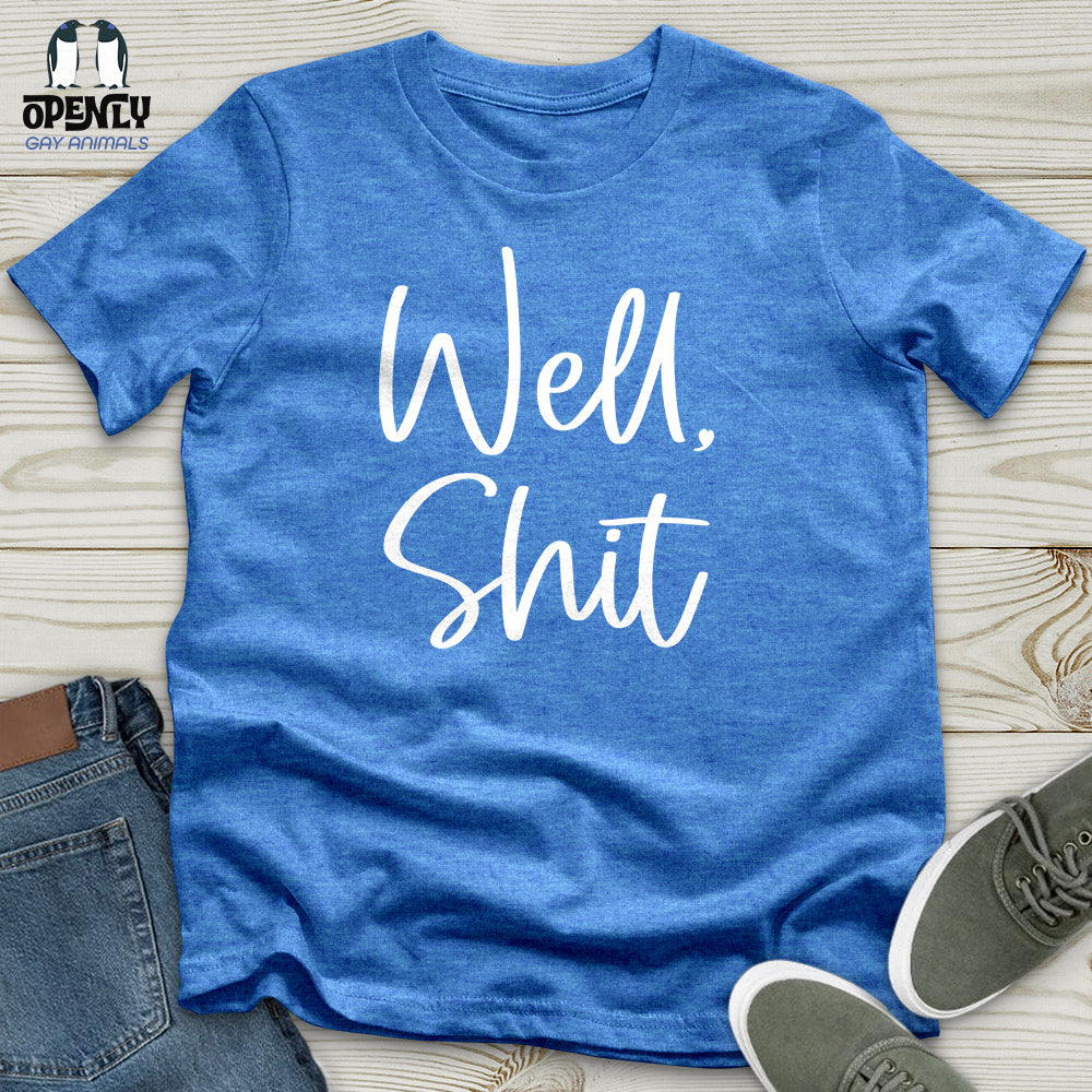 Well Shit Unisex T-Shirt