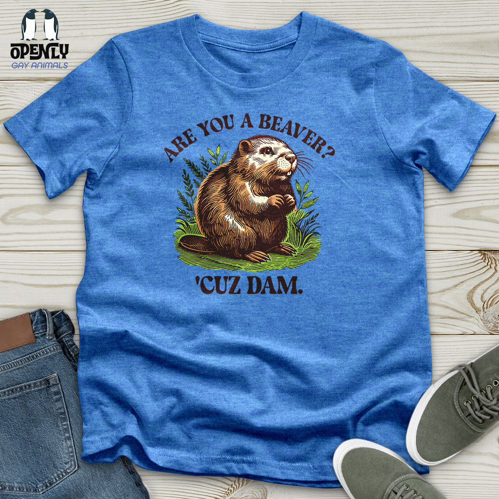 Are You a Beaver Unisex T-Shirt