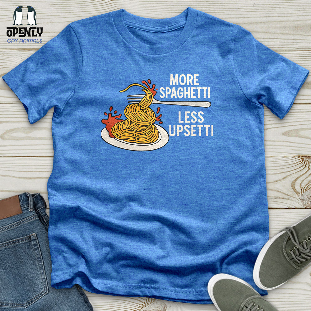 More Spaghetti Less Upsetti Unisex T-Shirt