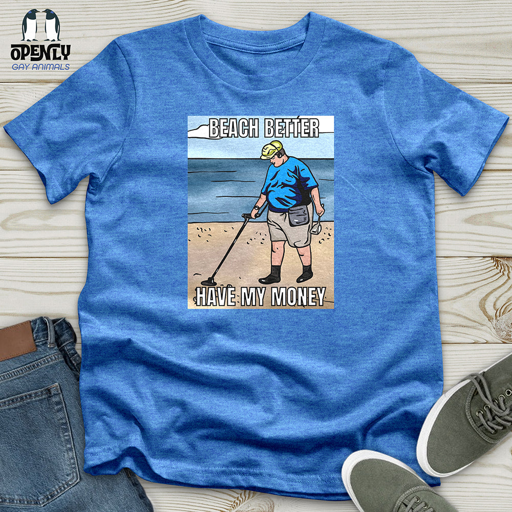 Beach Better Have My Money Unisex t-shirt