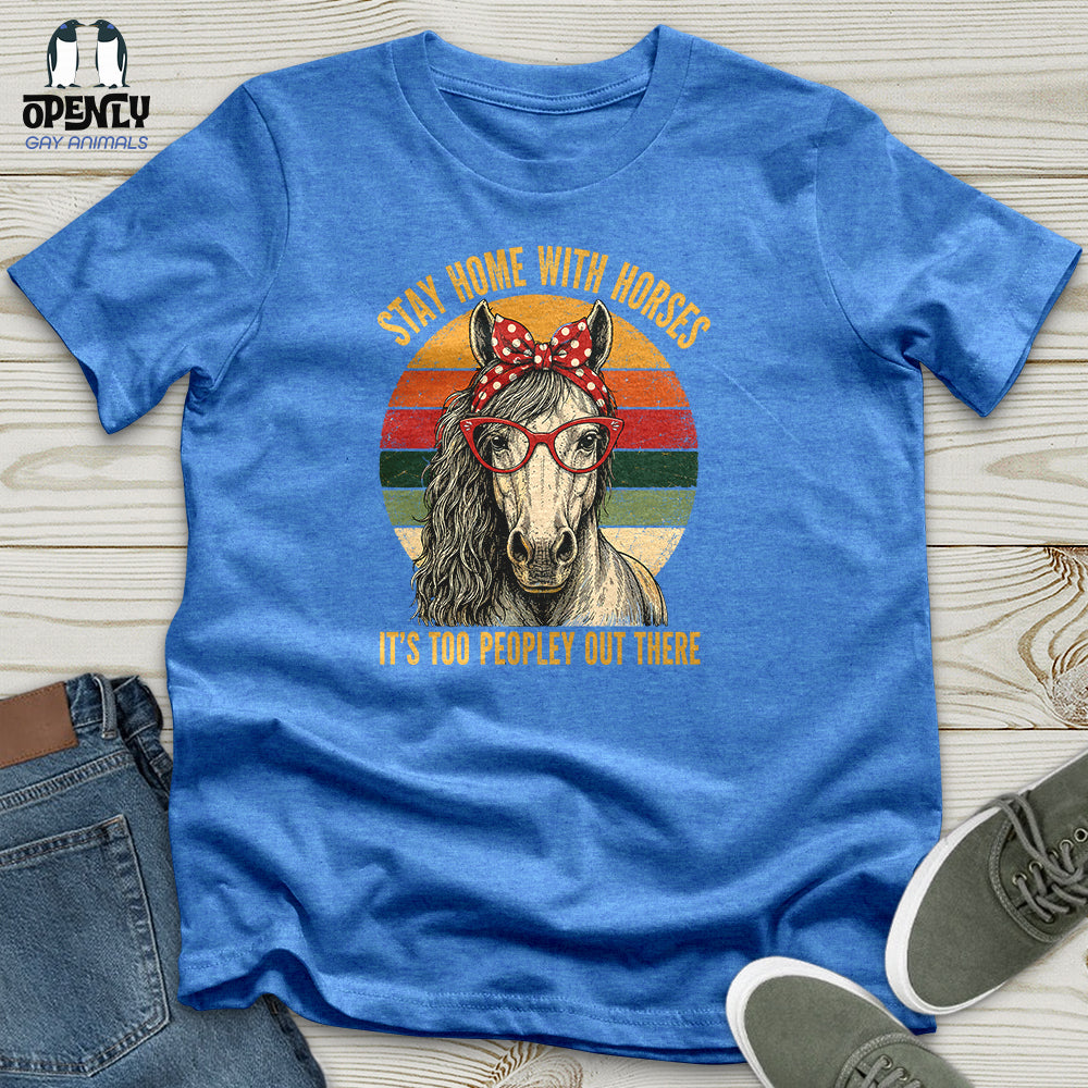 Stay Home With Horses Unisex T-Shirt