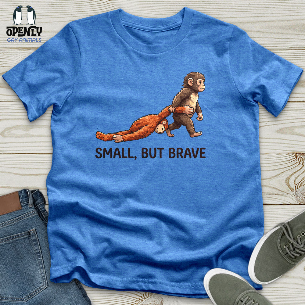 Small, But Brave Unisex T-Shirt