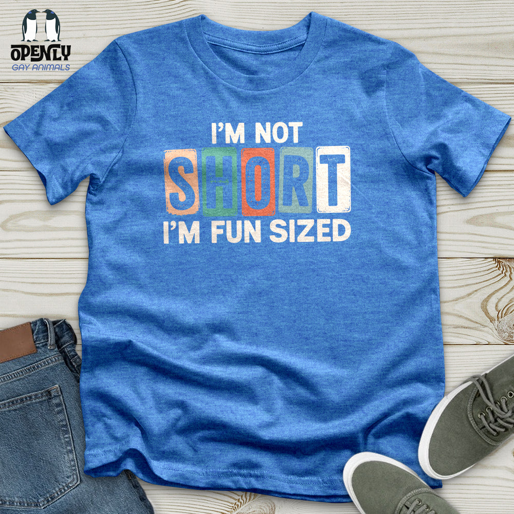 I'm Not Short Unisex T-Shirt