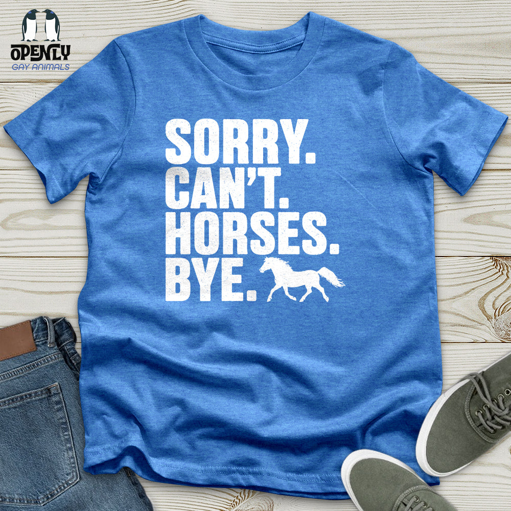 Sorry Can't Horses Bye 02 Unisex T-Shirt