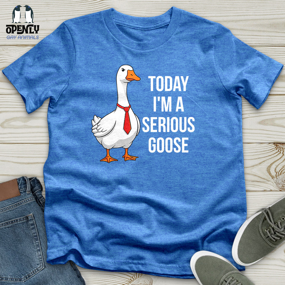 Today I'm a Serious Goose Unisex T-Shirt