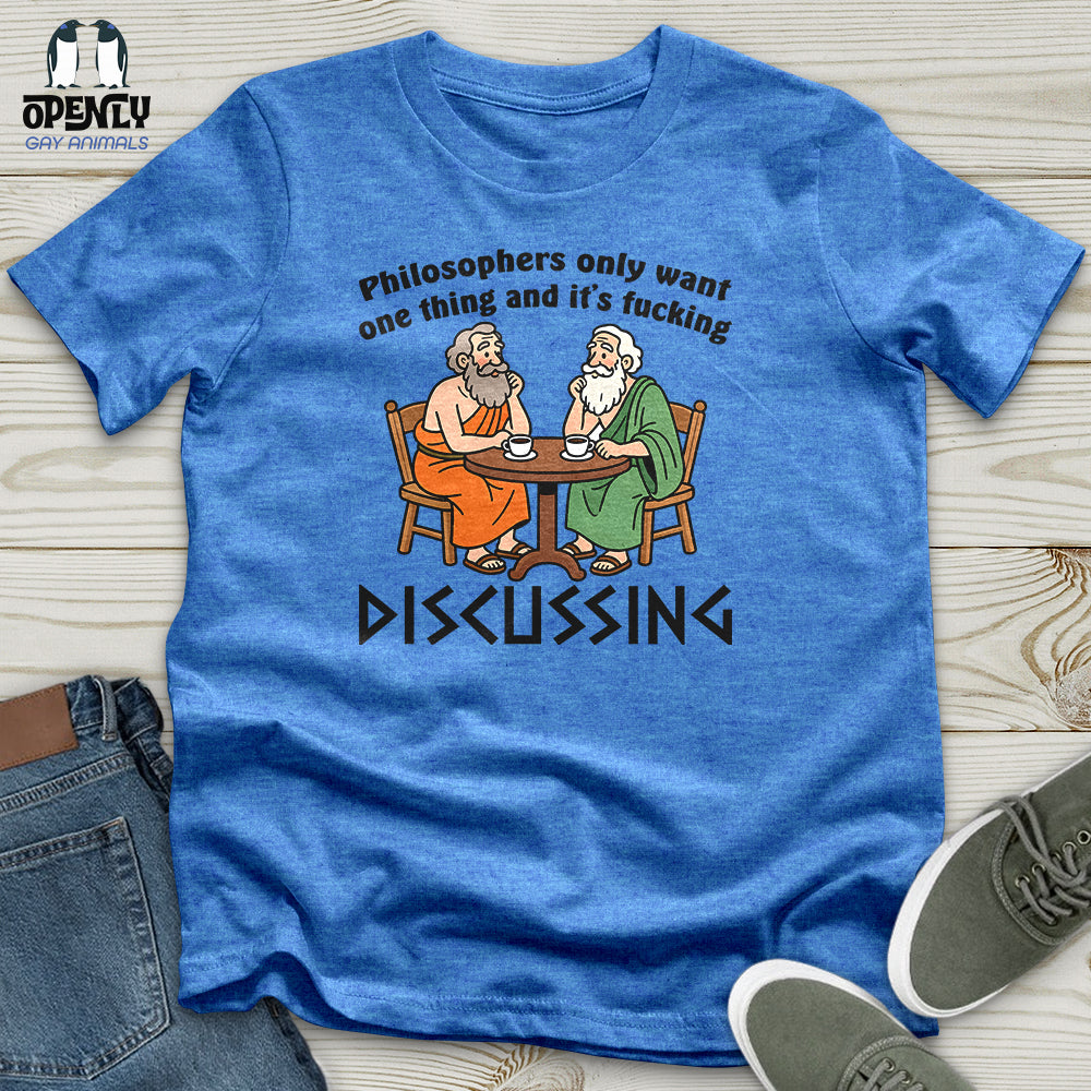 Philosophers Only Want One Thing and It's Fucking Unisex T-Shirt