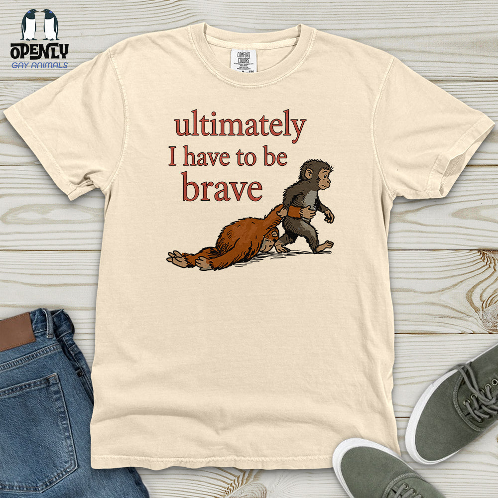 I Have to Be Brave Heavy Cotton Comfort Colors Tee