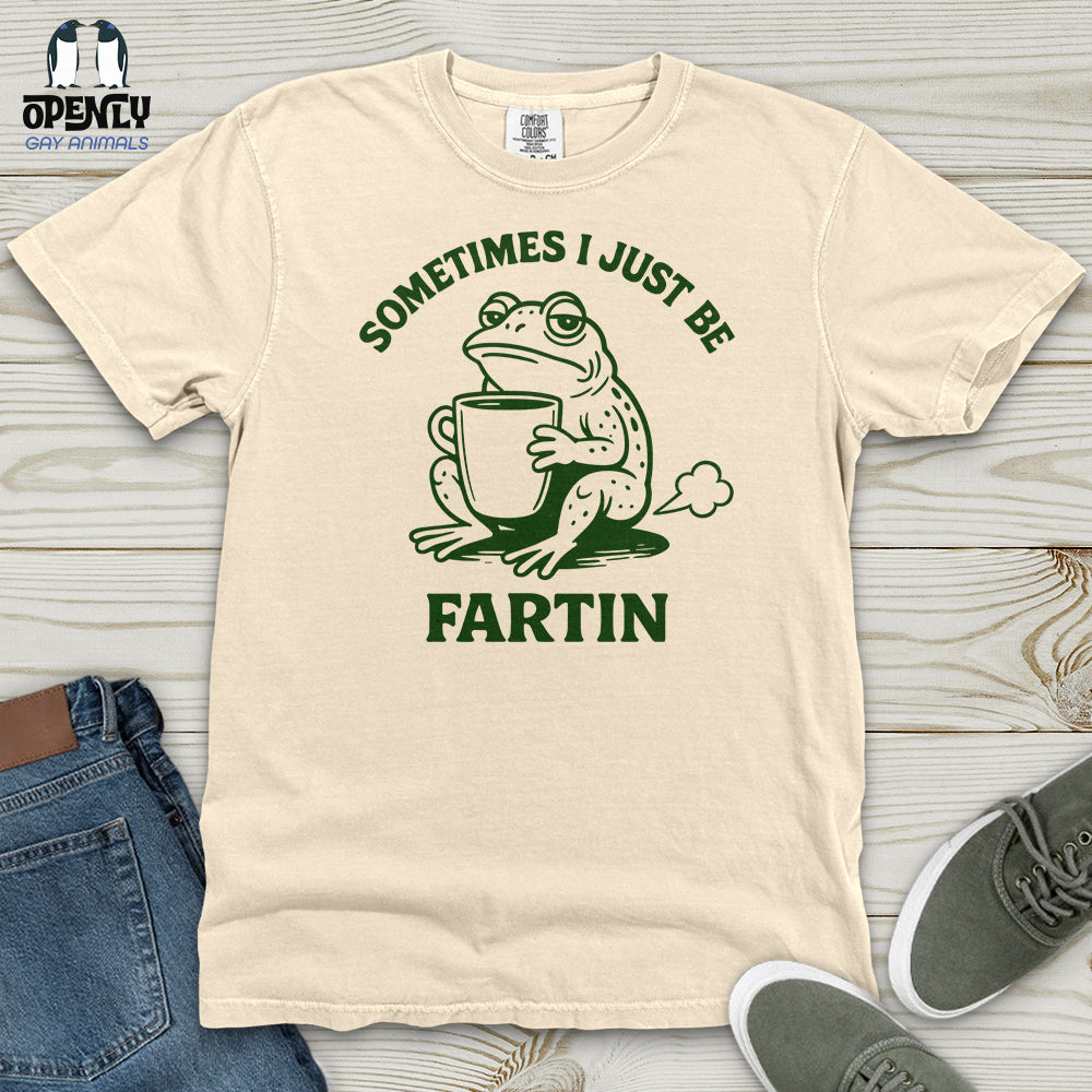 Sometimes I Just Be Fartin Heavy Cotton Comfort Colors Tee