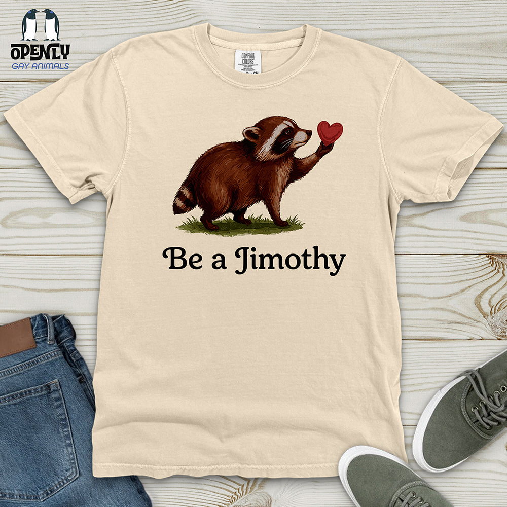 Be A Jimothy Heavy Cotton Comfort Colors Tee