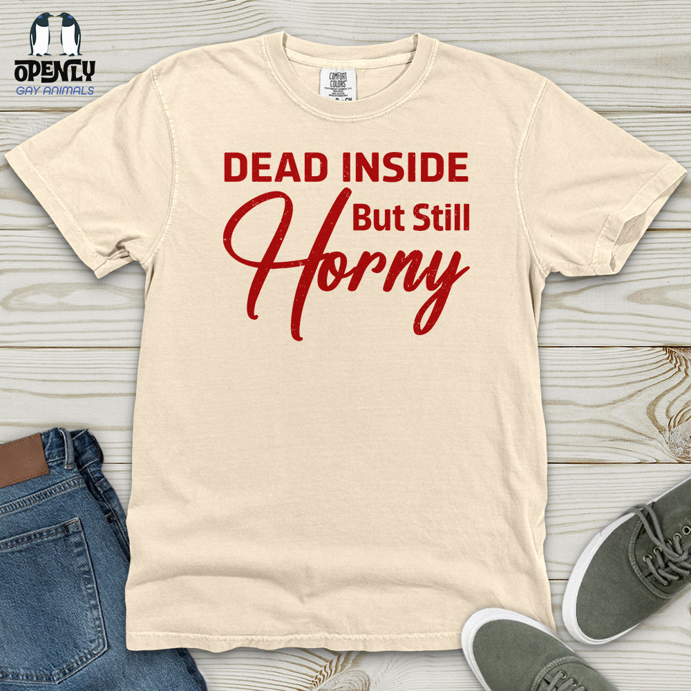 Dead Inside But Still Horny Heavy Cotton Comfort Colors Tee