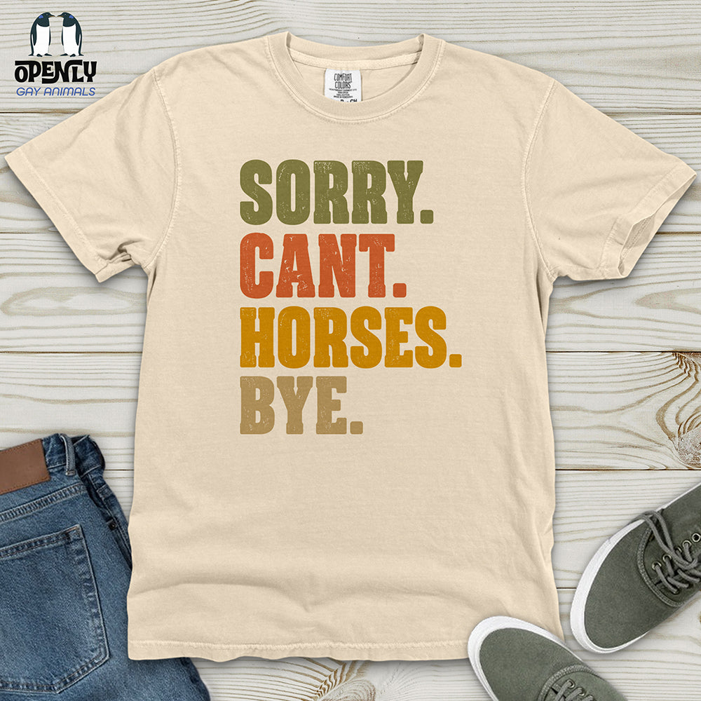 Sorry Can't Horses Bye Heavy Cotton Comfort Colors Tee