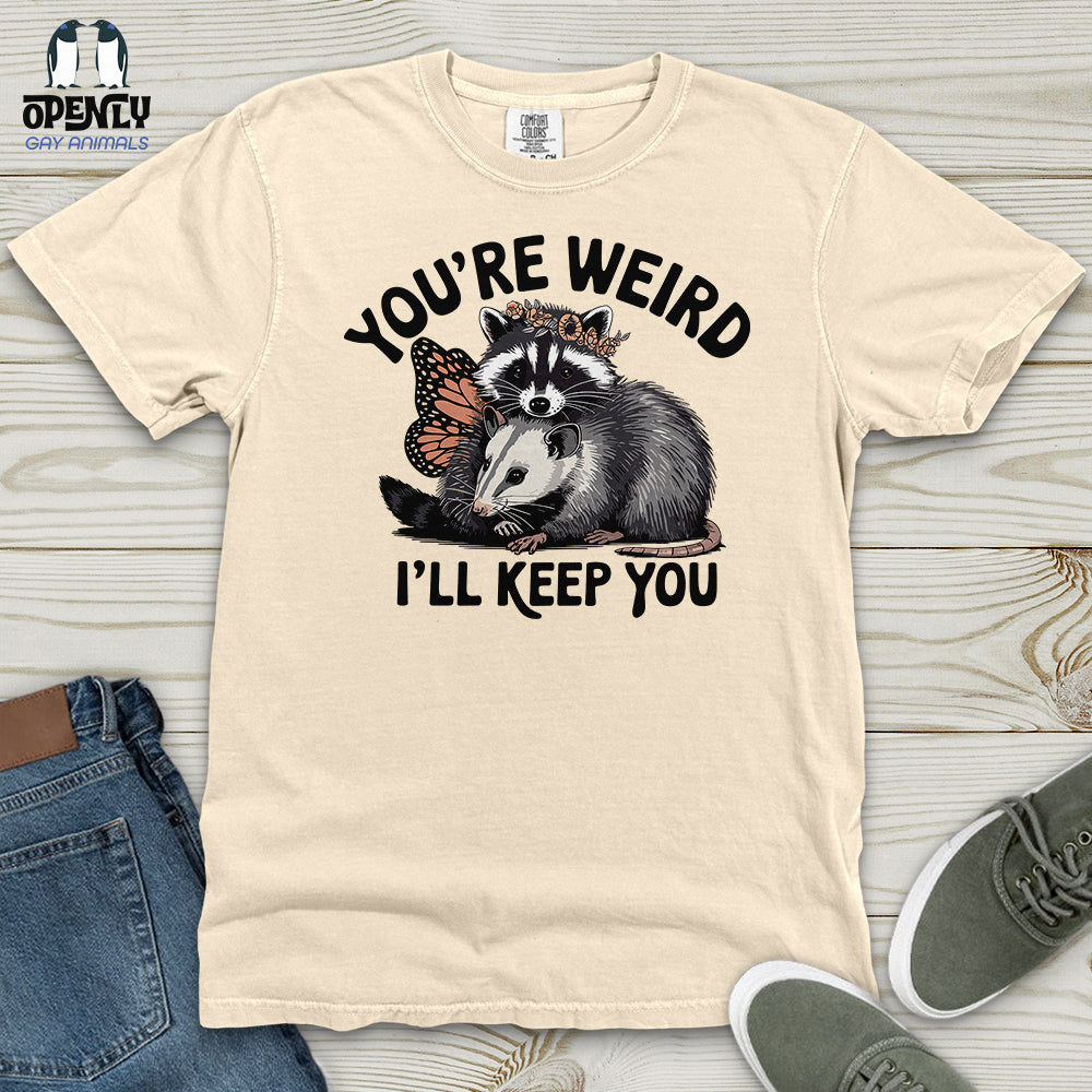 You're Weird, I'll Keep You Heavy Cotton Comfort Colors Tee