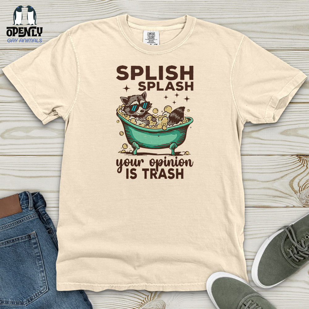 Splish Splash Your Opinion Is Trash Heavy Cotton Comfort Colors Tee