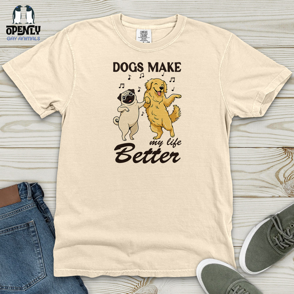 Dogs Make My Life Better Heavy Cotton Comfort Colors Tee